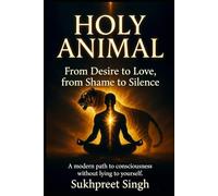 Holy Animal: From Desire to Love, from Shame to Silence