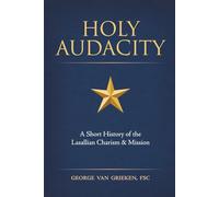 Holy Audacity: A Short History of the Lasallian Charism & Mission