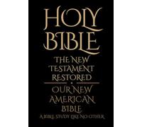 Holy Bible: The New Testament Restored: A Bible study like no other