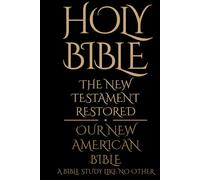 Holy Bible: The New Testament Restored: A Bible study like no other