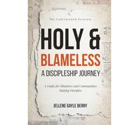Holy & Blameless: A Discipleship Journey: A Guide for Ministers and Communities Making Disciples