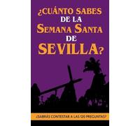 Holy Books ¿Cuánto sabes de la Semana Santa de Sevilla? (Tascabile)