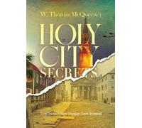 Holy City Secrets: Some Unknown. Some Unspoken. Some Uncovered