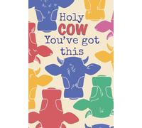 Holy Cow You've Got This: Cute & Cozy Notebook for Your Everyday Adventures, Self-Love Thoughts, Laughs, and Living Your Best Cottagecore Journaling ... Home, School, or Anywhere You Want to Write.