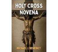 HOLY CROSS NOVENA: Daily prayer guide for divine blessings and fulfillment