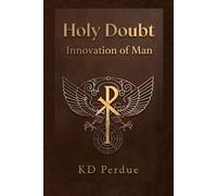 Holy Doubt: Innovation of Man