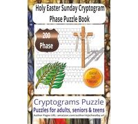 Holy Easter Sunday Cryptogram Phase Puzzle Book: Decode Uplifting Sayings, Festive Messages, and Heartwarming Themes. Includes 200 Clever Puzzles in a ... for Quiet Moments and Holiday Enjoyment.