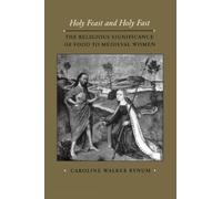 Caroline Walker Bynum Holy Feast and Holy Fast (Tascabile)