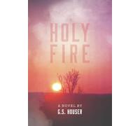 Holy Fire: A Novel