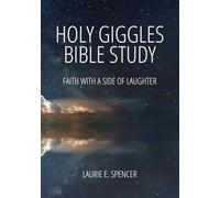 Holy Giggles: Faith with a Side of Laughter