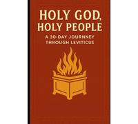 Holy God, Holy People: A 30-Day Journey Through Leviticus