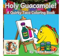 Holy Guacamole! A Quirky Taco Coloring Book: Unleash Your Creativity on the World's Most Delicious Meal