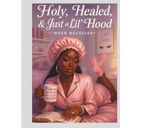 Holy, Healed, & Just a Lil’ Hood - When Necessary
