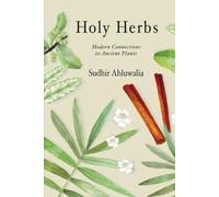 Holy Herbs: Modern Connections to Ancient Plants
