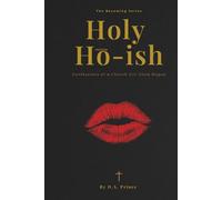 Holy Ho-Ish: Confessions Of A Church Girl Gone Rogue