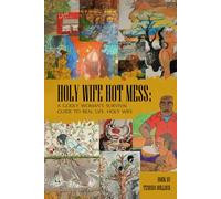 HOLY, HOT MESS:: A Godly Woman's Survival Guide To Real Life