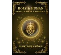 Holy & Human: Saints, Sinners & Sacrifice