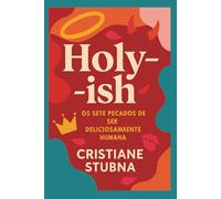 Holy- ish: Os Sete Pecados De Ser Deliciosamente Humana