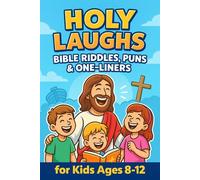 Holy Laughs: Bible Riddles, Puns & One-Liners for Kids Ages 8-12