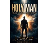 HOLY MAN: We Are Called To Live Holy Lives