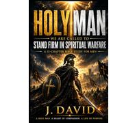 Holy Man: We Are Called to Stand Firm in Spiritual Warfare