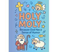 Holy Moly: "Because God Has a Sense of Humor"