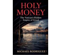 Holy Money: The Vatican's Hidden Empire of Greed