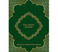HOLY MONTH JOURNEY RAMADAN COUNTDOWN JOURNAL: 30 Days Ramadan Inspirational Islamic Art Mandalas Book For Spiritual Relaxation and Mindfulness Daily Activity Book for Adults