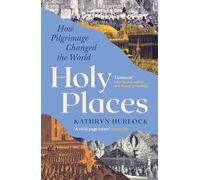Holy Places: How Pilgramage Changed the World
