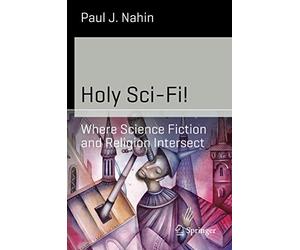Holy Sci-Fi!: Where Science Fiction and Religion Intersect