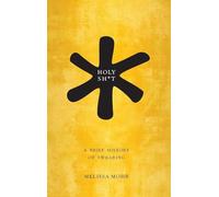 Holy Sh*t: A Brief History of Swearing