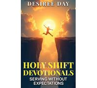HOLY SHIFT DEVOTIONALS SERVING WITHOUT EXPECTATION
