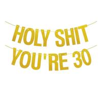 Holy Shit You're 30 - Striscione per 30° compleanno con glitter dorati, divertente decorazione per feste