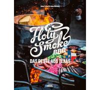 Holy Smoke BBQ: Das Beste aus Texas
