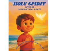 HOLY SPIRIT GIVES ME SUPERNATURAL POWER: “When the Holy Spirit Comes to Me” Series Book 4