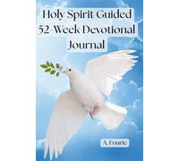 Holy Spirit Guided 52-Week Devotional Journal: A Faith-Filled Journey of Peace, Purpose, and Holy Spirit Renewal, Anchored in Christ-Jesus