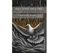 HOLY SPIRIT: INK & FIRE: A Visual Journey Through the Spirit's Presence