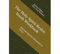 Holy-Spirit Realm Youth Workbook: Discovering your Greatness in Christ