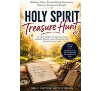 HOLY SPIRIT TREASURE HUNT: Finding the People Heaven Has Hidden in Plain Sight