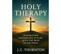 Holy Therapy: Integrating Counseling Styles with the Path to Holiness