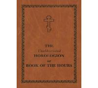Holy Trinity Mon The Unabbreviated Horologion or Book of the (Copertina rigida)