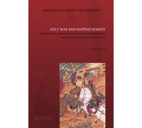 Holy War and Rapprochement: Studies in the Relations Between the Mamluk Sultanate and the Mongol Ilkhanate (1260-1335)