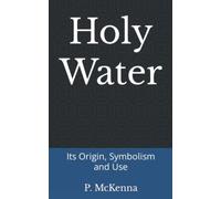 Holy Water: Its Origin, Symbolism and Use