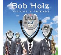 Holz, Bob - Visions And Friends