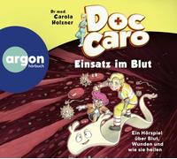 Doc Caro - Einsatz im Blut: Ein Hörspiel über Blut, Wunden und wie sie heilen | Mit Tipps zur Ersten Hilfe und Wundversorgung