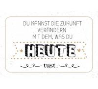 Holzschild 18x12 cm Zukunft verändern mit dem, was du heute tust