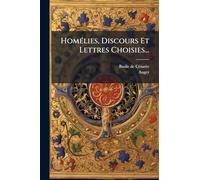 HomÃ(c)lies, Discours Et Lettres Choisies...