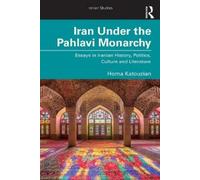 Homa Katouzian Iran Under the Pahlavi Monarchy (Tascabile) Iranian Studies
