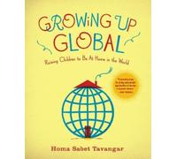 Homa Sabet Tavangar Growing Up Global (Tascabile)