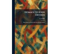 Homage to John Dryden: Three Essays on Poetry of the Seventeenth Century